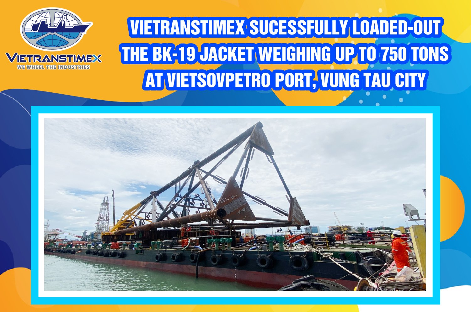 Vietranstimex Sucessfully Loaded-Out The BK18A Jacket Weighing Up To 550 Tons At Vietsovpetro Port, Vung Tau City