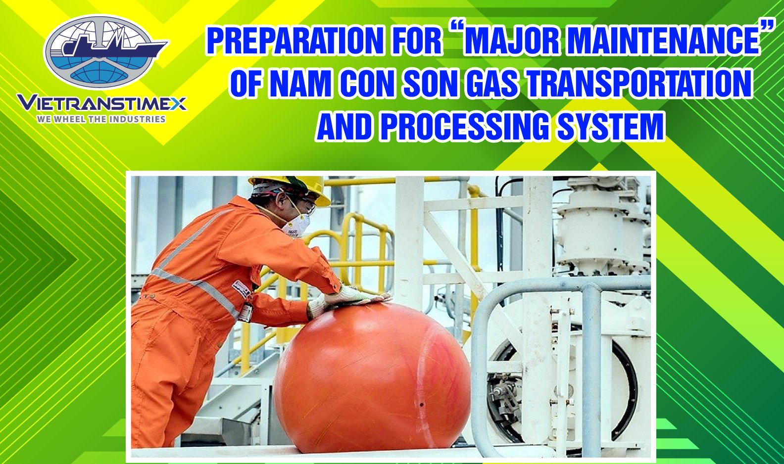 Preparation For “Major Maintenance” Of Nam Con Son Gas Transportation And Processing System