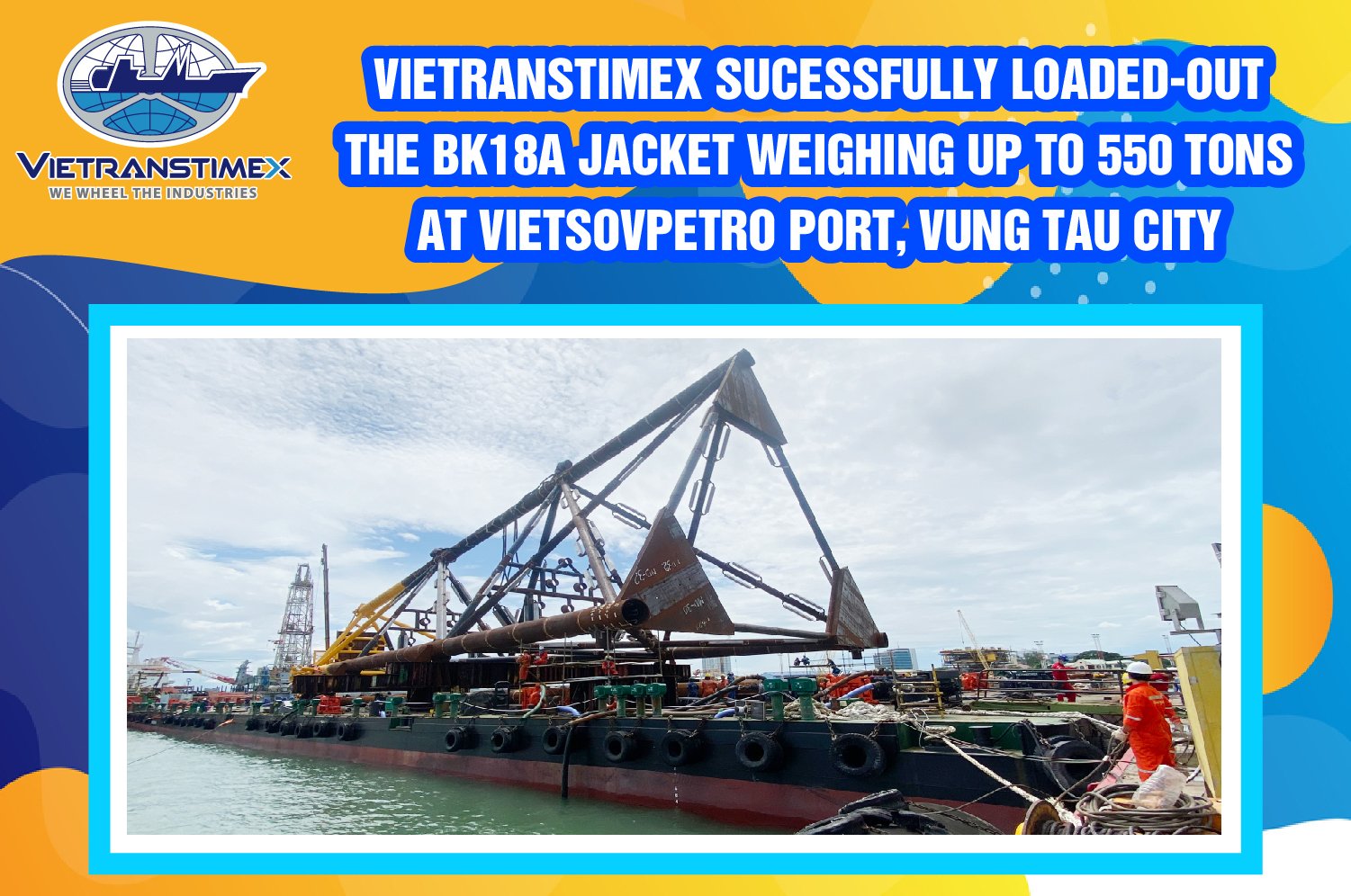 Vietranstimex Hạ Thủy Kiện Chân Đế BK18A Nặng 550 Tấn Tại Cảng Vietsovpetro Vũng Tàu (7/2021)