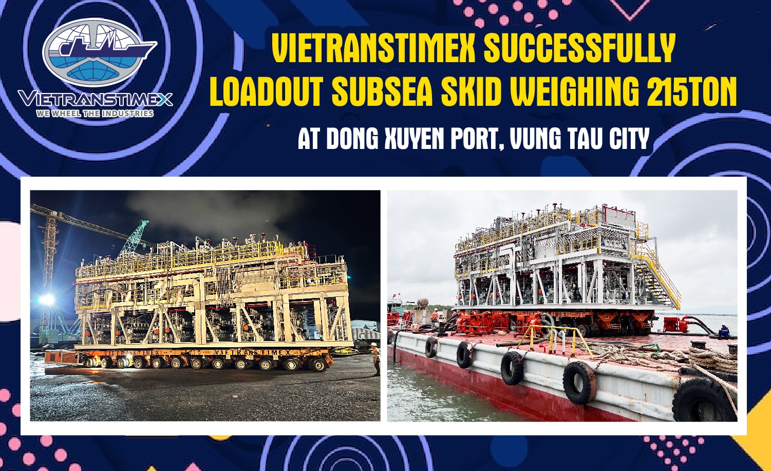 Vietranstimex Successfully Loadout Subsea Skid Weighing 215ton At Dong Xuyen Port, Vung Tau City